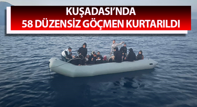 Kuşadası’nda 58 düzensiz göçmen kurtarıldı