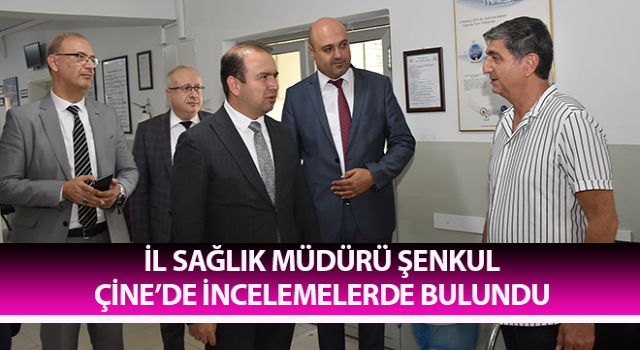 Müdür Şenkul, Çine’de incelemelerde bulundu