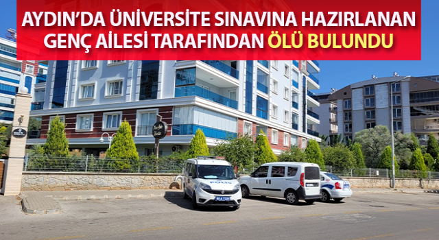 Üniversite sınavına hazırlanan genç ailesi tarafından ölü bulundu