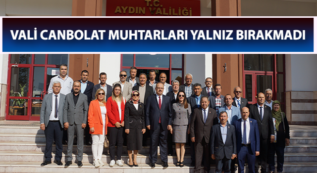 Vali Canbolat muhtarları yalnız bırakmadı