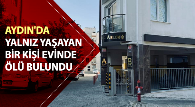 Yalnız yaşadığı evinde ölü bulundu