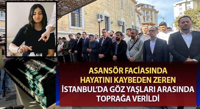 Zeren Ertaş, İstanbul’da göz yaşları arasında toprağa verildi