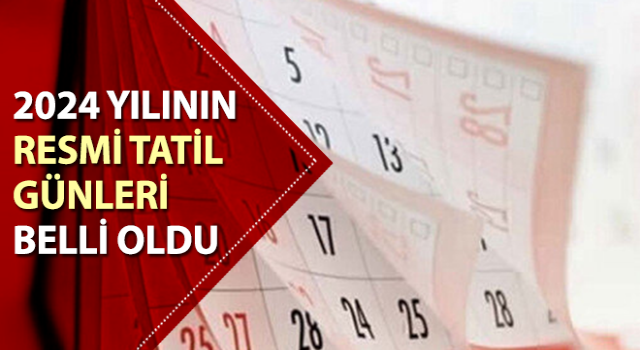 2024 yılının resmi tatil günleri belli oldu