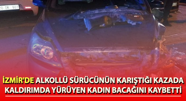 Alkollü sürücünün karıştığı kazada, yayanın bacağı koptu