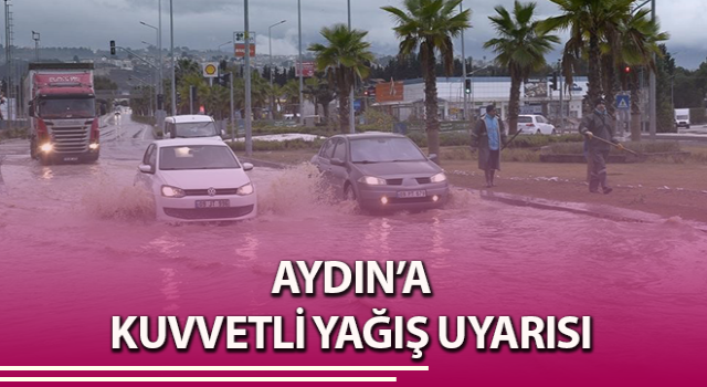 Aydın’a kuvvetli yağış uyarısı