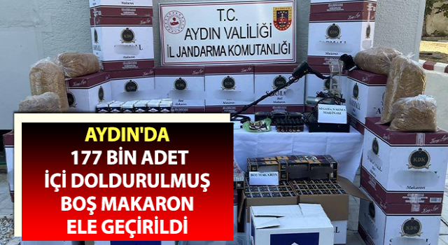 Aydın'da 177 bin makaron ele geçirildi