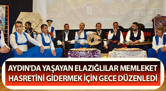 Aydın'da 'Elazığ’a Hasret Gecesi' düzenlendi