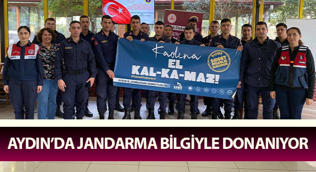 Aydın’da jandarma bilgiyle donanıyor