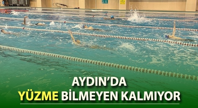 Aydın’da yüzme bilmeyen kalmıyor