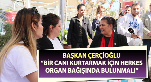 Başkan Çerçioğlu, organ bağışının önemine dikkat çekti