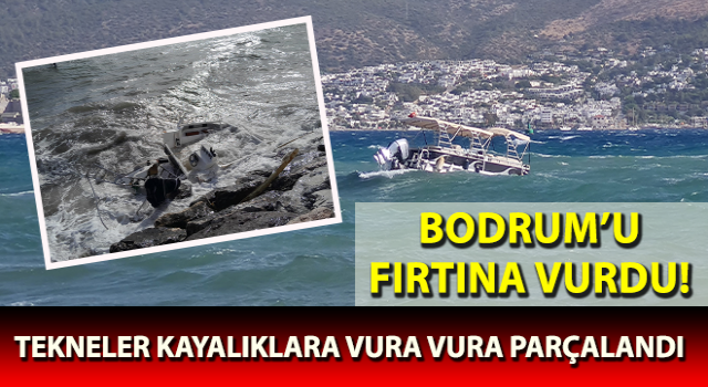 Bodrum’u fırtına vurdu