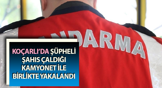 Çaldığı kamyonet ile birlikte yakalandı