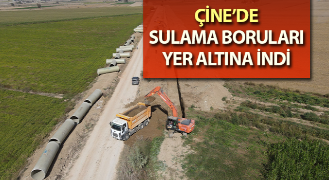 Çine’de sulama boruları yer altına indi