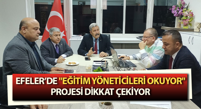 Efeler’de "Eğitim Yöneticileri Okuyor" projesi dikkat çekiyor