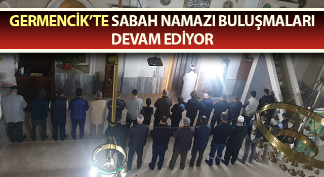 Germencik’te sabah namazı buluşmaları devam ediyor