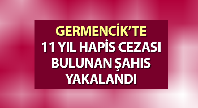 Hakkında 11 yıl hapis cezası bulunan şahıs yakalandı