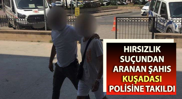 Kuşadası’nda aranan şahıs yakalandı