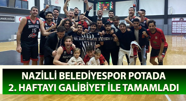 Nazilli Belediyespor 2. haftayı galibiyet ile tamamladı