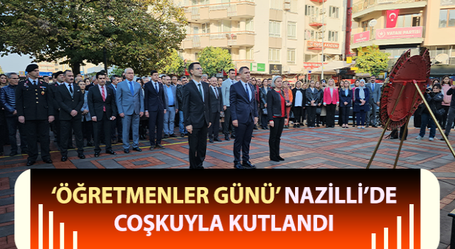 ‘Öğretmenler Günü’ Nazilli’de de coşkuyla kutlandı