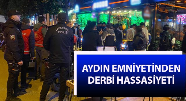 Aydın emniyetinden derbi hassasiyeti