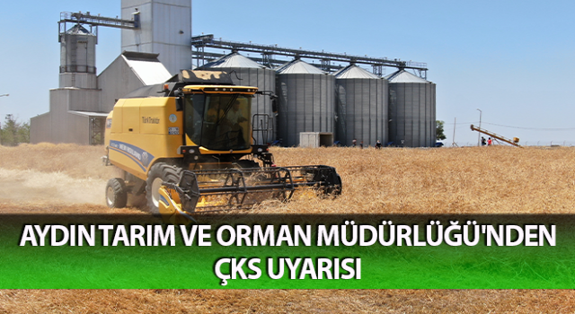 Aydın Tarım ve Orman Müdürlüğü'nden ÇKS uyarısı