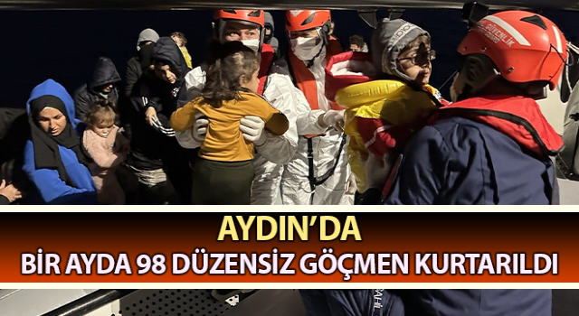 Aydın’da 98 düzensiz göçmen kurtarıldı