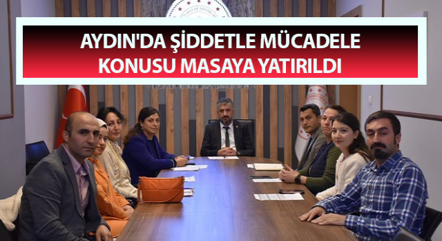 Aydın'da şiddetle mücadele konusu masaya yatırıldı