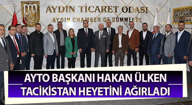 AYTO Başkanı Ülken, Tacikistan heyetini ağırladı