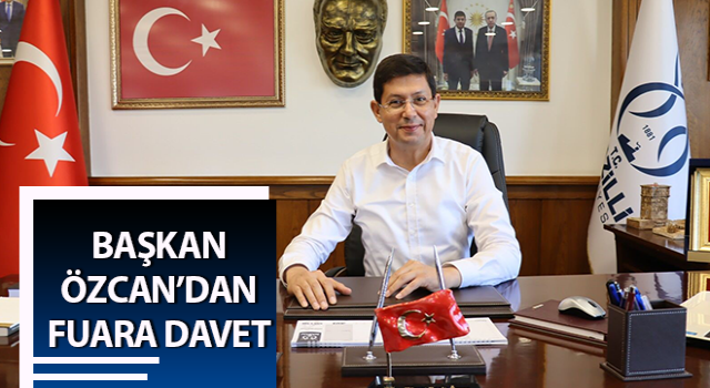 Başkan Özcan’dan fuara davet