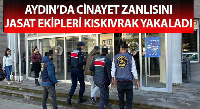 Cinayet zanlısını JASAT ekipleri kıskıvrak yakaladı