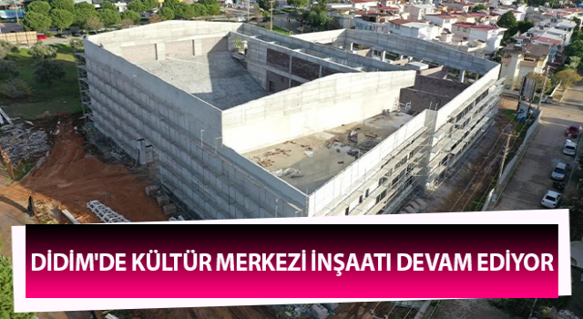 Didim'de Kültür Merkezi inşaatı devam ediyor