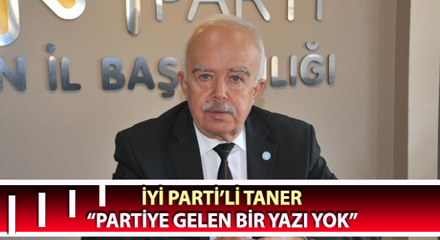 İYİ Parti’li Taner: “Bu tür durumlarda merkezden atama olmaz”