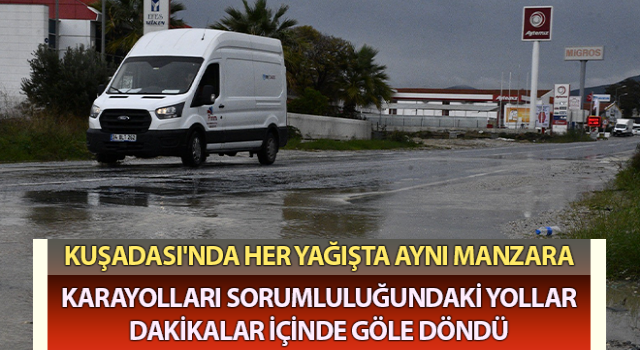 Karayolları sorumluluğundaki yollar dakikalar içinde göle döndü