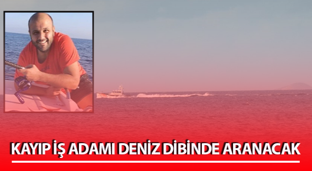 Kaybolan iş adamını arama çalışmaları sürüyor