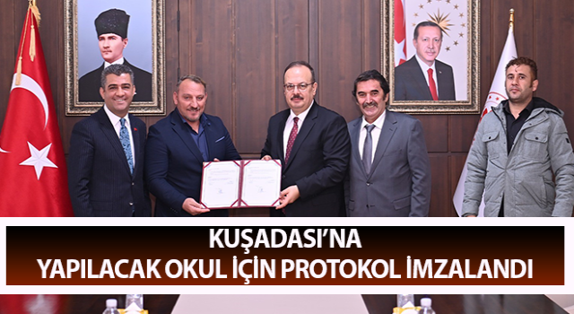 Kuşadası’na yapılacak okul için protokol imzalandı