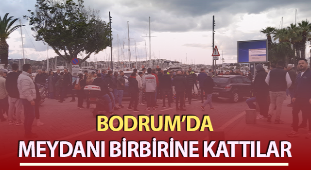 Muğla’da meydanı birbirine kattılar