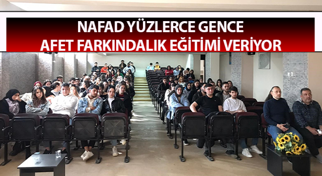 NAFAD yüzlerce gence afet farkındalık eğitimi veriyor