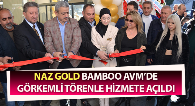 Naz Gold, Bamboo AVM’de hizmete açıldı