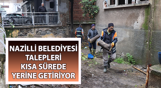 Nazilli Belediyesi talepleri kısa sürede yerine getiriyor