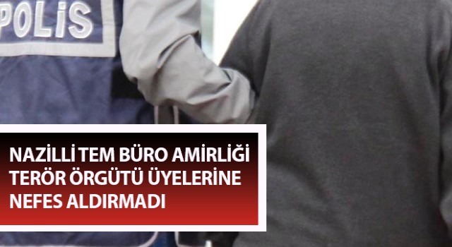 Nazilli TEM Büro Amirliği terör örgütü üyelerine nefes aldırmadı