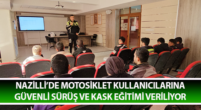 Nazilli’de motosiklet kullanıcılarına eğitim veriliyor