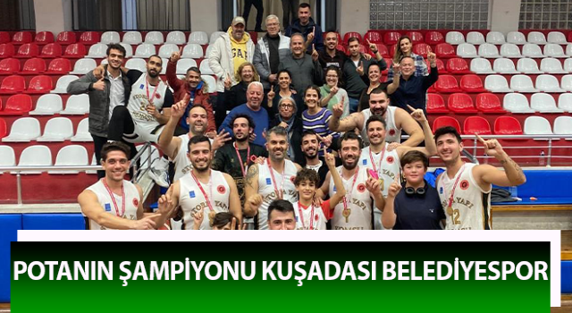 Potanın şampiyonu Kuşadası Belediyespor