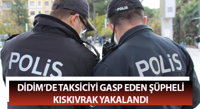 Taksiciyi gasp eden şüpheli kıskıvrak yakalandı