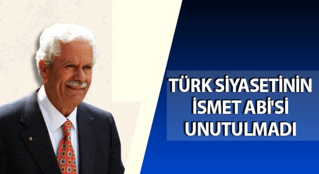 Türk siyasetinin İsmet Abi'si unutulmadı