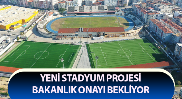 Yeni stadyum projesi Bakanlık onayı bekliyor