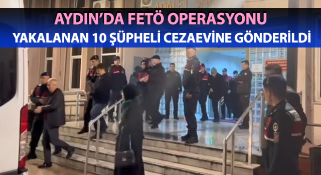 Aydın’da FETÖ operasyonu