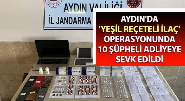 Aydın'da Yeşil Reçete İlaçları Operasyonu: 10 Şüpheli Gözaltına Alındı