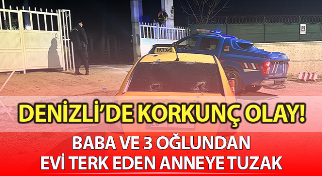 Baba ve 3 oğlundan evi terk eden anneye tuzak