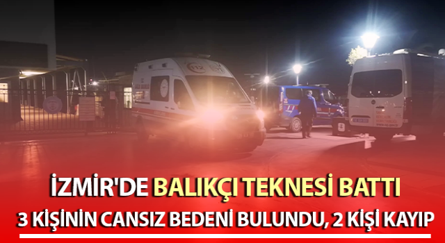 Balıkçı teknesi battı: 3 ölü, 2 kayıp