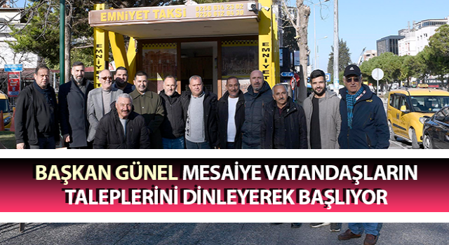 Başkan Günel mesaiye vatandaşların taleplerini dinleyerek başlıyor